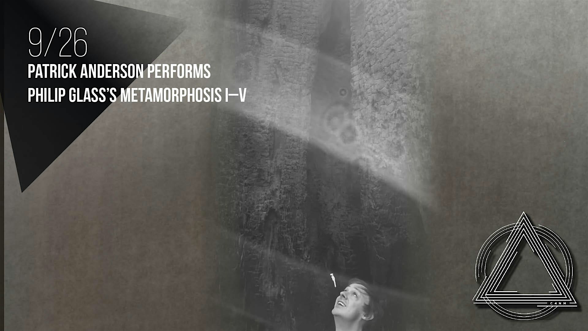 Patrick Anderson Performs Philip Glass's Metamorphosis I–V