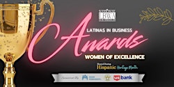 Latinas in Business Awards: Women of Excellence